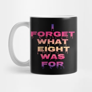 I Forget What Eight Was For...... Mug